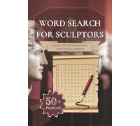 Word Search Book for Sculptors: 50+ Sculpture Puzzles for Modern or Classical Artists, Painters, and More | 6x9 inches, 110 pages... Gift Ideas for Creatives, Art Lovers, and Students