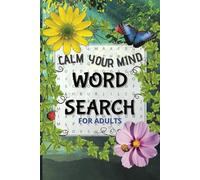 Word Search Calm Your Mind: Calming Word Search Puzzle Book For Adults, Teens and Seniors | Relaxing, Anxiety & Stress Relief | Mind Exercise for Holidays, Vacations and Free Times