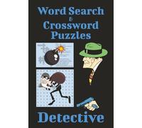 Word Search & Crossword Puzzles, Detective: Crack the Case with 100+ Puzzles designed to sharpen your detective instincts and problem-solving skills. 6x9 Inches | 108 Pages