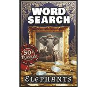 WORD SEARCH - ELEPHANTS: Pachyderm Puzzle Book with Easy to Read Print about Trunks, Tusks and More | 50+ Puzzles | 6x9 inches | 120 pages ... Gift ... Vacation and Relaxation. Adults Teens Seniors