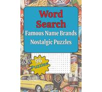 Word Search: Famous Name Brands - Nostalgic Puzzles: 96 Word Search Puzzles Featuring America's Most Recognizable Brands and Companies"
