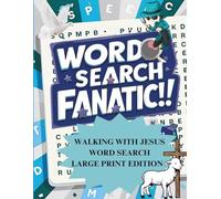 WORD SEARCH FANATIC!!: WALKING WITH JESUS WORD SEARCH - LARGE PRINT EDITION