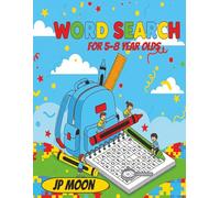 Word Search for 5 to 8 year olds: Easy to Read Fun Activity Book For Kids to Expand Vocabulary, Improve Spelling and Reading Skills
