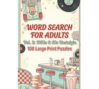 WORD SEARCH FOR ADULTS Vol. 2: 1950s & 60s Nostalgia: 100 Large Print Puzzles of Retro American Classics