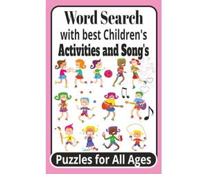 Word Search for Best Children's Activities and Song's: Word Search Puzzles for All Ages/6x9 inches, 110 pages/ 50+ Puzzles.... Great Gift for Vacations, Holidays and Brain Stimulation