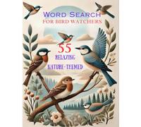 Word Search for Bird Watchers: 55 Relaxing Nature-Themed Puzzles: A Calming Word Search Book for Adults and Kids Who Love Birds and the Outdoors