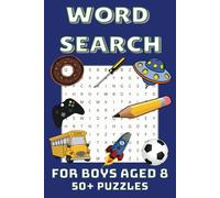 Word Search For Boys Aged 8: Word Searches with Easy to Read Print For 8-10 Year Old Boys, 6x9 inches, 110 pages | 50+ Puzzles … Gift for Holidays, Vacations and Leisure Times