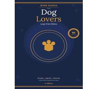 Word Search for Dog Lovers: 50 Dog-Themed Puzzles | Large Print Edition | Perfect Gift for Dog Owners, Breeders, Trainers & Enthusiasts: ... Behavior, Health, Grooming, Sports & More