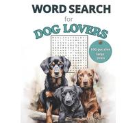 Word Search For Dog Lovers: Dog Lover’s Word Search Puzzle Book: Large Print Word Find Puzzles with Dog Breeds and Fun Dog-Themed Challenges for Adults & Seniors