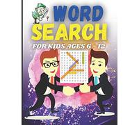 Word Search For Kids Ages 6-12: First Kids Word Search Puzzle Book Ages 6-12. Practice Spelling, Learn Vocabulary, And Improve Reading. Solve Clever Clues And Hunt For Hidden Words - Fun Learning Acti