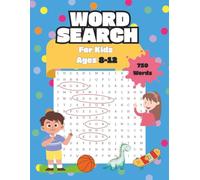 Word Search for Kids Ages 8-12: Enhance Spelling, Expand Vocabulary, Build Reading Skills and Have Fun with 75 Engaging Puzzles | Plus Complete Solutions