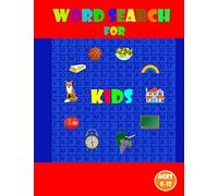 Word Search For Kids Ages 8-12: Kids Word Search Puzzle Book Ages 8-9 & 9-10 & 10-11& 11-12 Learn Vocabulary Activity For Children 8, 9, 10, 11 And 12 Sight Words