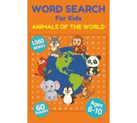 Word Search For Kids Animals Of The World: 60 Word Searches with 1,080 Animal & Wildlife Words (6 x 9 inches): A Fun Way to Learn About the World’s ... Encourages Focus, Calm, and Stress Reduction