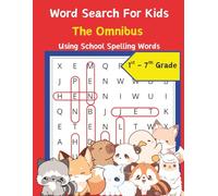 Word Search For Kids - The Omnibus: Learn Grade 1 to Grade 7 School Spelling Words (1st Grade up to 7th Grade)