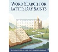 Word Search for Latter-Day Saints: Faith, Focus, and Fun for Latter-day Saints | LDS Themed Word Searches for Teens, Adults, & Seniors | Large Print | ... | Great for Quiet Time, Travel, & Relaxation!