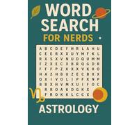 WORD SEARCH FOR NERDS - ASTROLOGY: A Living Puzzle Book for the Naturally Curious!