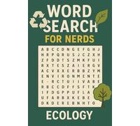 WORD SEARCH FOR NERDS - ECOLOGY: A Nature-Loving Puzzle Book for the Eco-Curious Mind!