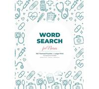 Word Search for Nurses: 100 Large Print Themed Puzzles with Full Solutions - Medical Terms, Anatomy, Medications and More