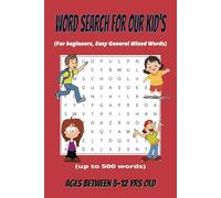 Word Search for Our Kid's: Word Search with easy to read print for children's Word Puzzle Search, 6 x 9 inches, 111 pages with 50 Puzzles, Gift for Vacations, Holdays and Free Time