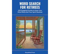 Word Search for Retirees: 100 Engaging Puzzles to Keep Your Mind Sharp and Your Spirit Soothed