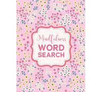 Word Search for Self-Care and Mindfulness: Large Print Puzzles with Pretty Floral Aesthetics for Teens and Adults for Rest and Relaxation to Unwind and Spark Joy