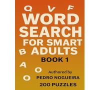 Word Search for Smart Adults-Book 1: 200 Challenging Puzzles to Train Your Brain and Boost Your Focus