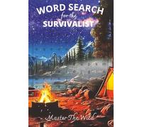 WORD SEARCH FOR THE SURVIVALIST WITH 55 LIFE SAVING FUN FACTS ON EVERY PAGE: 6x9 55 PUZZLES WITH SOLUTION PAGES