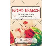 Word Search for when Mama just needs a minute - 60 puzzles for overstimulated Mamas: Verses & Encouraging Quotes on each puzzle | Beat Brain Fog with an active mind | Relaxing Puzzles for Moms