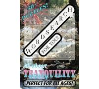 WORD SEARCH For You! Puzzle Book: Easy-to-read Word Searches about TRANQUILITY, PEACE, AND CALMING | 6x9 inches | 110 pages with 50+ puzzles! | Holiday Gifts, Vacation Entertainment, Free-Time Killer