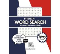 Word Search French: 100 Puzzles - 1000 Words - With English Translations | Learn Vocabulary while Playing