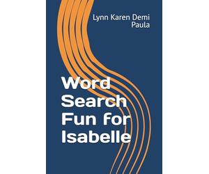 Word Search Fun for Isabelle: Unwind and Relax with These Entertaining Word Puzzles