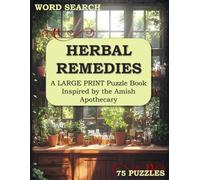 WORD SEARCH Herbal Remedies: A LARGE PRINT Puzzle Book Inspired by the Amish Apothecary / For Adults, Teens and Seniors / 75 Word Find Puzzles