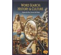 Word Search: History & Culture: Explore the Past, Uncover the Words | Discover the Past, Celebrate Culture, and Sharpen Your Mind with 100+ Large Print Word Search Puzzles