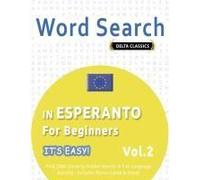 Word Search In Esperanto For Beginners - It's Easy! Vol.2 - Delta Classics - Find 2000 Cleverly Hidden Words: A Fun Language Activity - Includes Bonus Game & More!