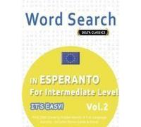 Word Search In Esperanto For Intermediate Level - It's Easy! Vol.2 - Delta Classics - Find 2000 Cleverly Hidden Words: A Fun Language Activity - Includes Bonus Game & More!
