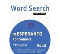 Word Search In Esperanto For Seniors - It's Easy! Vol.3 - Delta Classics - Find 2000 Cleverly Hidden Words: A Fun Language Activity - Includes Bonus Game & More!