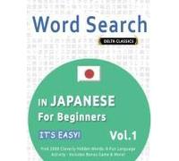 Word Search In Japanese For Beginners - It's Easy! Vol.1 - Delta Classics - Find 2000 Cleverly Hidden Words: A Fun Language Activity - Includes Bonus Game & More!
