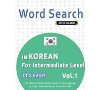 Word Search in Korean for Intermediate Level - It's Easy! Vol.1 - Delta Classics - Find 2000 Cleverly Hidden Words: A Fun Language Activity - Includes Bonus Game & More!