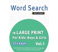 Word Search in Large Print for Kids: Boys & Girls - It's Easy! Vol.1 - Delta Classics - Find 2000 Cleverly Hidden Words: A Fun Language Activity - Includes Bonus Game & More!