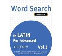 Word Search In Latin For Advanced - It's Easy! Vol.3 - Delta Classics - Find 2000 Cleverly Hidden Words: A Fun Language Activity - Includes Bonus Game & More!