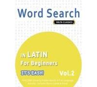 Word Search In Latin For Beginners - It's Easy! Vol.2 - Delta Classics - Find 2000 Cleverly Hidden Words: A Fun Language Activity - Includes Bonus Game & More!