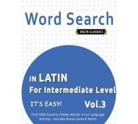 Word Search In Latin For Intermediate Level - It's Easy! Vol.3 - Delta Classics - Find 2000 Cleverly Hidden Words: A Fun Language Activity - Includes Bonus Game & More!