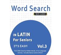 Word Search in Latin for Seniors - It's Easy! Vol.3 - Delta Classics - Find 2000 Cleverly Hidden Words: A Fun Language Activity - Includes Bonus Game & More!
