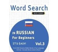 Word Search In Russian For Beginners - It's Easy! Vol.3 - Delta Classics - Find 2000 Cleverly Hidden Words: A Fun Language Activity - Includes Bonus Game & More!