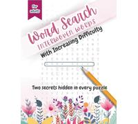 Word Search Interwoven Words with increasing difficulty: Two secrets hidden in every puzzle
