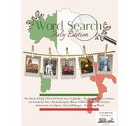 Word Search: Italy Edition - The Story of Italy Told in 101 Word Search Puzzles - the Roman Empire, Venice, Leonardo da Vinci, Michaelangelo, Milan ... Sculptors, Lucretia Borgia... Plus Many More!