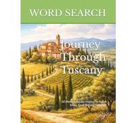 Word Search Journey Through Tuscany: 60 Medium Puzzles Inspired by Italian Towns, Food, Art, and Language