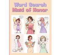 Word Search - Maid of Honor: A Fun Wedding-Themed Puzzle Book with 80 Word Searches for the Ultimate Maid of Honor Journey