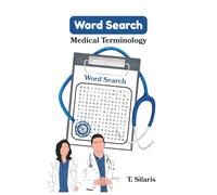 Word Search Medical Terminology: A Medical Terminology Word Search Book, 100 puzzles with solutions in the back