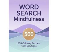 Word Search Mindfulness Puzzle Book For Adults: 500 Mindful Puzzles for Relaxation, Stress Relief, and Inner Calm